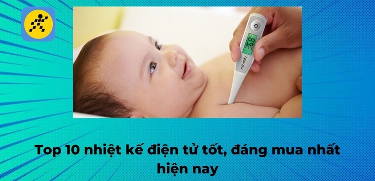 Top 10 nhiệt kế điện tử tốt, đáng mua nhất hiện nay