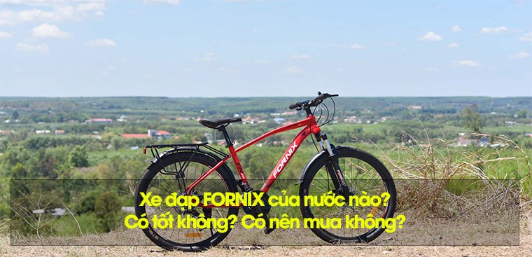 Xe đạp FORNIX của nước nào? Có tốt không?