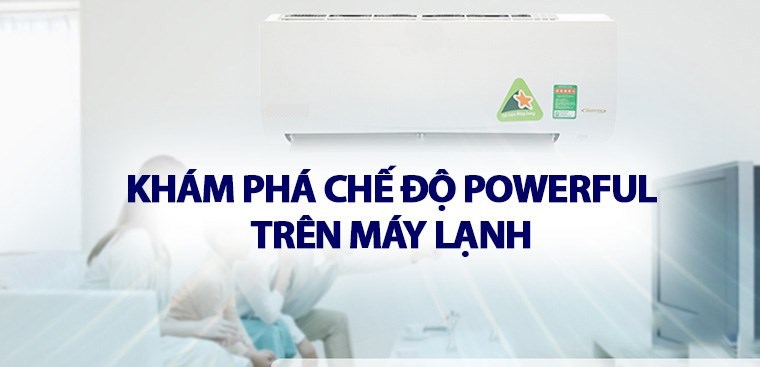 Khám phá chế độ Powerful trên điều hòa
