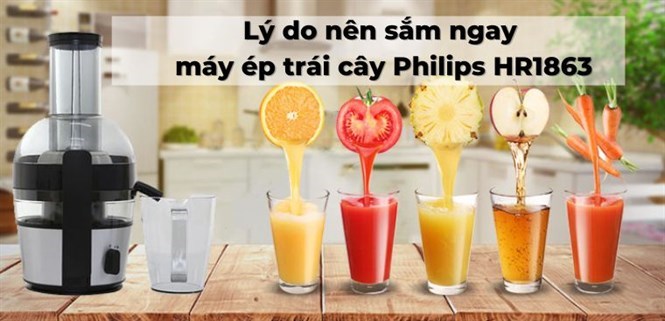 8 lý do nên mua máy ép trái cây Philips HR1863 cho gia đình bạn