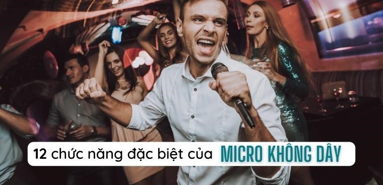 Bật mí 12 chức năng đặc biệt của micro không dây có thể bạn chưa biết