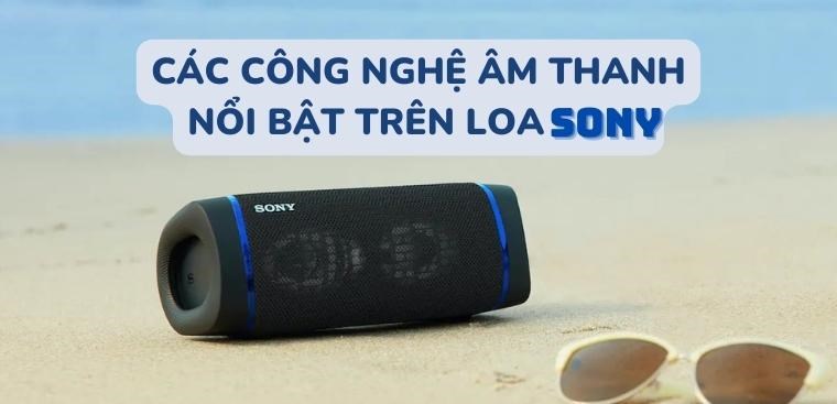 9 công nghệ âm thanh nổi bật trên loa Sony bạn nên biết