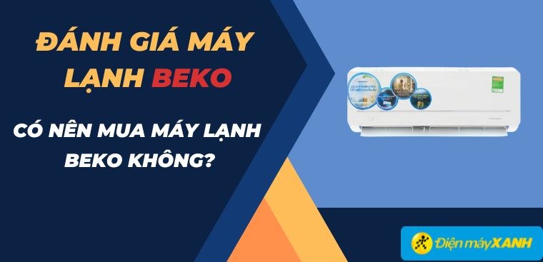 Đánh giá máy lạnh Beko. Có nên mua máy lạnh Beko không?