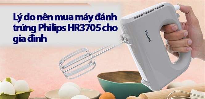 8 lý do nên mua máy đánh trứng Philips HR3705 cho gia đình