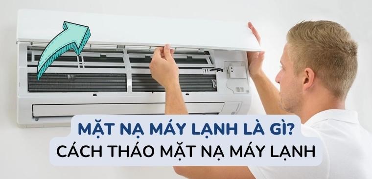 Mặt nạ máy lạnh là gì? Hướng dẫn cách tháo mặt nạ máy lạnh siêu dễ