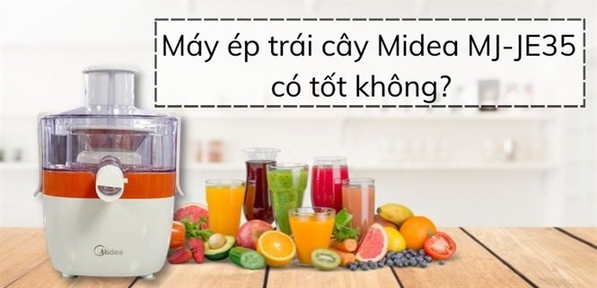 Máy ép trái cây Midea MJ-JE35 có tốt không? 9 lý do nên mua