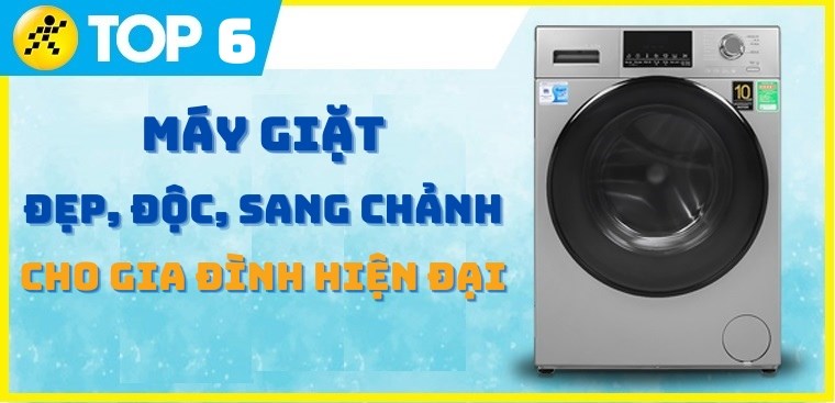 Top 6 máy giặt có mẫu mã đẹp, độc, sang chảnh cho gia đình hiện đại