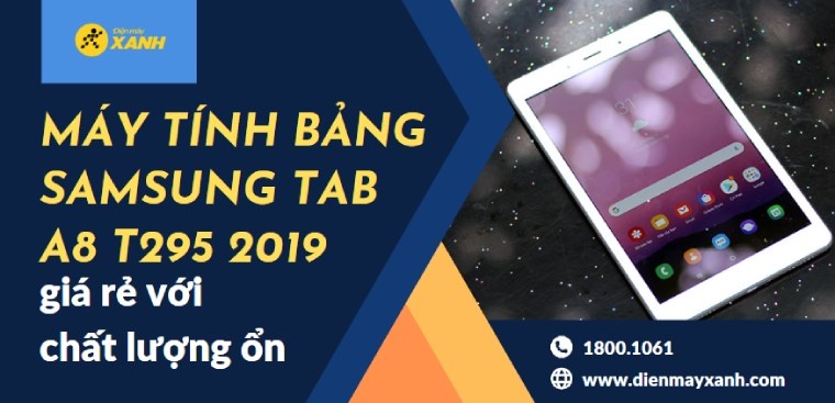 Đánh giá máy tính bảng Samsung Tab A8 T295 2019: Tablet giá rẻ, chất lượng cao
