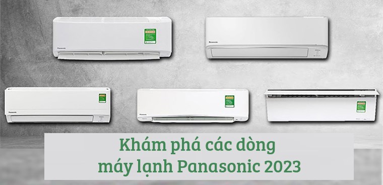 Khám phá các dòng máy lạnh Panasonic ra mắt năm 2023