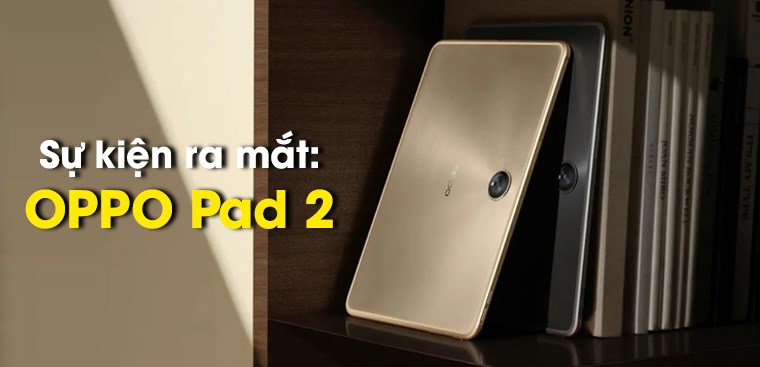 Xác nhận ngày ra mắt OPPO Pad 2: Hé lộ thiết kế và cấu hình mạnh mẽ, pin cực khủng