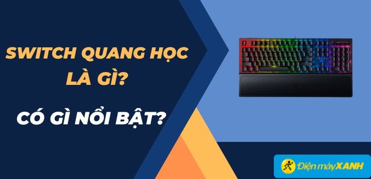 Switch quang học là gì? Có gì nổi bật và khác biệt với switch cơ