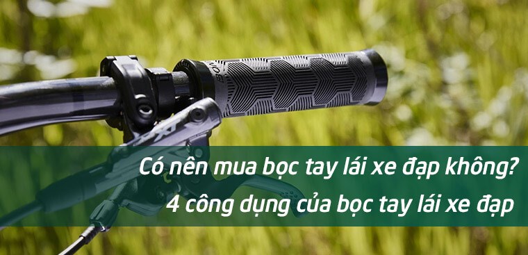 Có nên mua bọc tay lái xe đạp không? 4 công dụng của bọc tay lái xe đạp