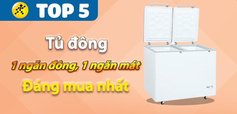 Top 5 tủ đông 1 ngăn đông, 1 ngăn mát đáng mua nhất tại Kinh Nghiệm Hay