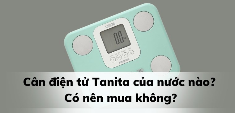Cân điện tử Tanita của nước nào? Có nên mua không?