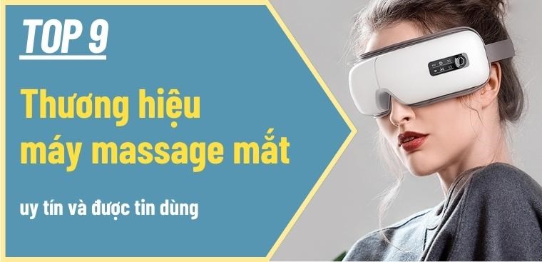 Top 9 thương hiệu máy massage mắt uy tín, được tin dùng hiện nay