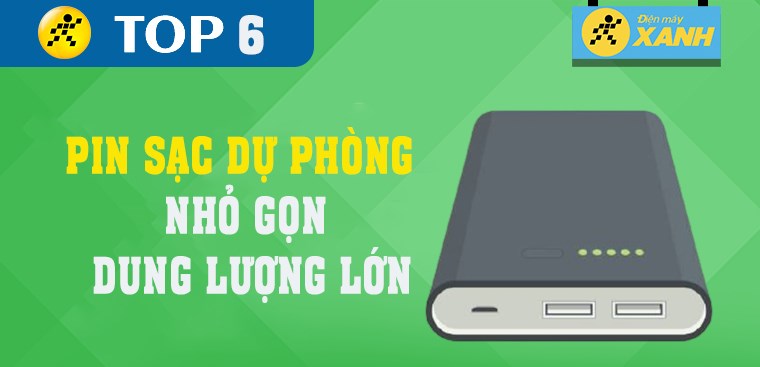 Top 6 pin sạc dự phòng nhỏ gọn, dung lượng lớn tại Điện máy XANH