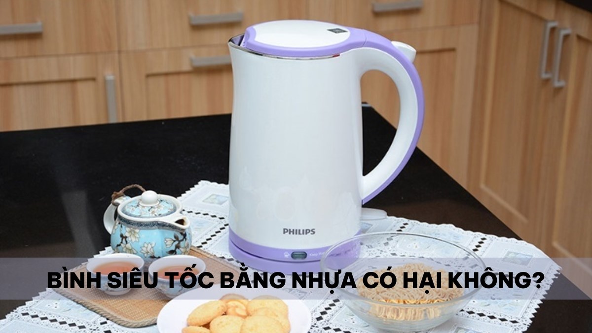 Bình đun nước siêu tốc bằng nhựa có hại không?