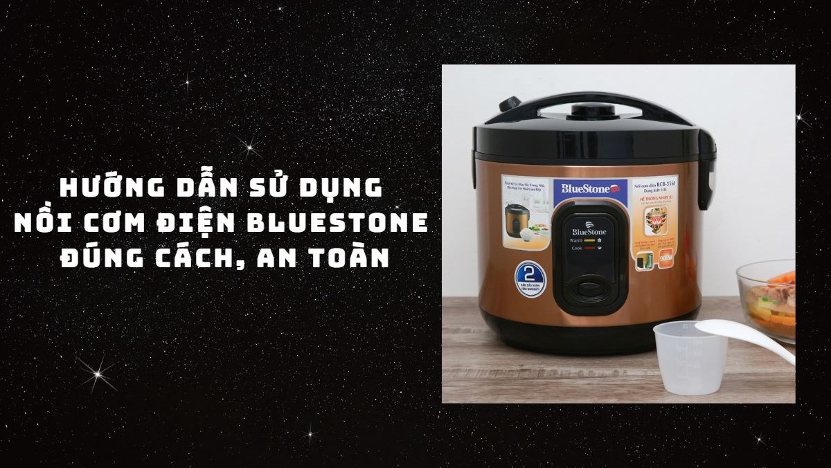 Hướng dẫn sử dụng nồi cơm điện Bluestone