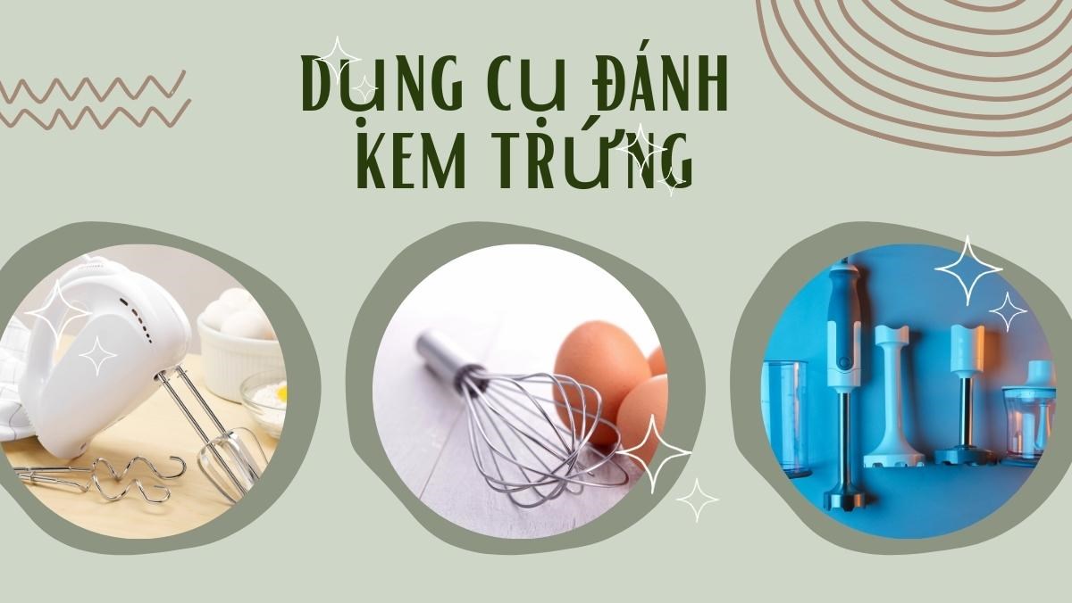 Top 3 dụng cụ đánh kem trứng