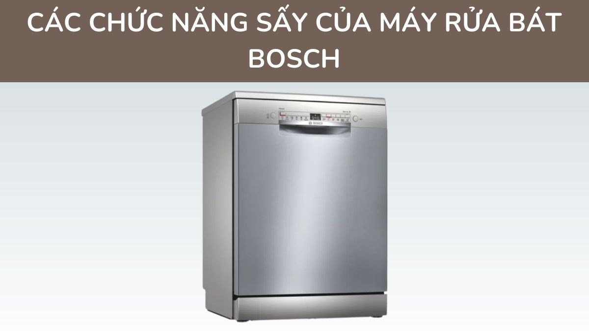 Các chức năng sấy của máy rửa bát Bosch
