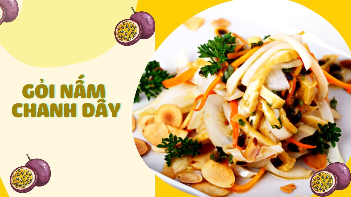 Gỏi nấm chanh dây