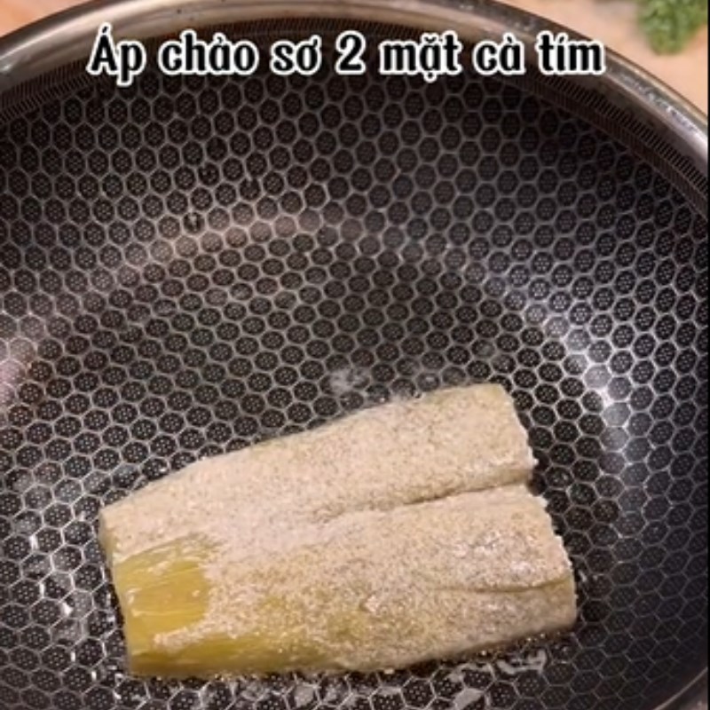 Bước 5 Áp chảo Cà tím áp chảo từ dầu chay