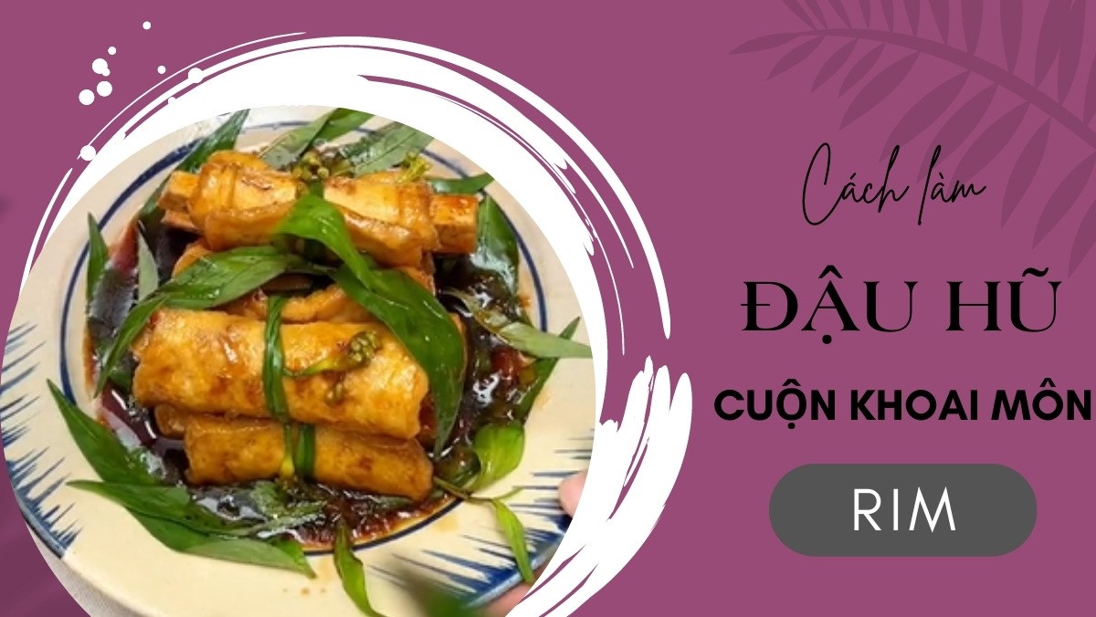 Cách làm đậu hũ cuộn khoai môn rim