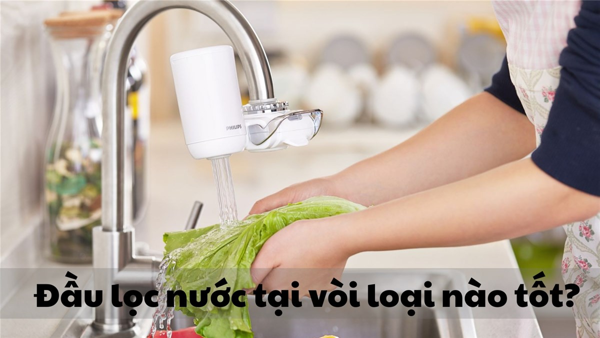 Đầu lọc nước tại vòi loại nào tốt? Top các sản phẩm