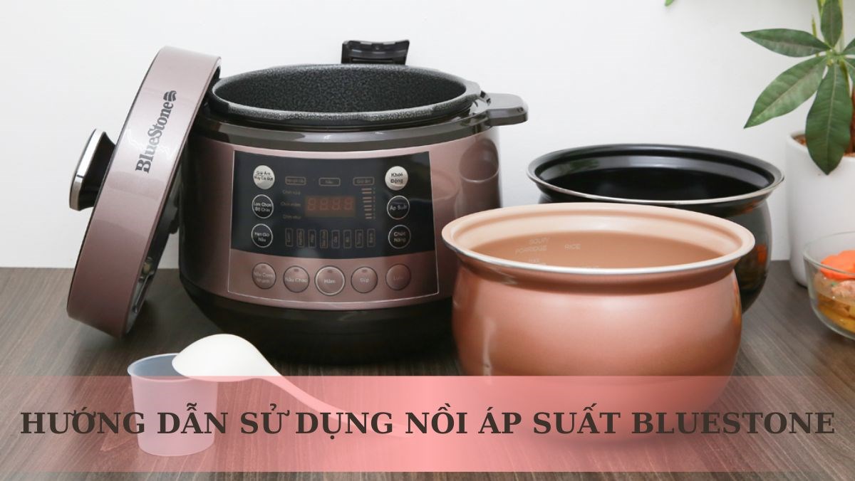 hướng dẫn sử dụng nồi áp suất bluestone