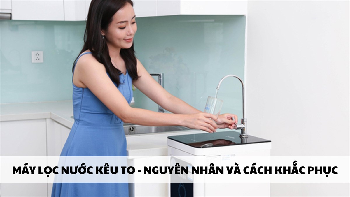 Máy lọc nước kêu to