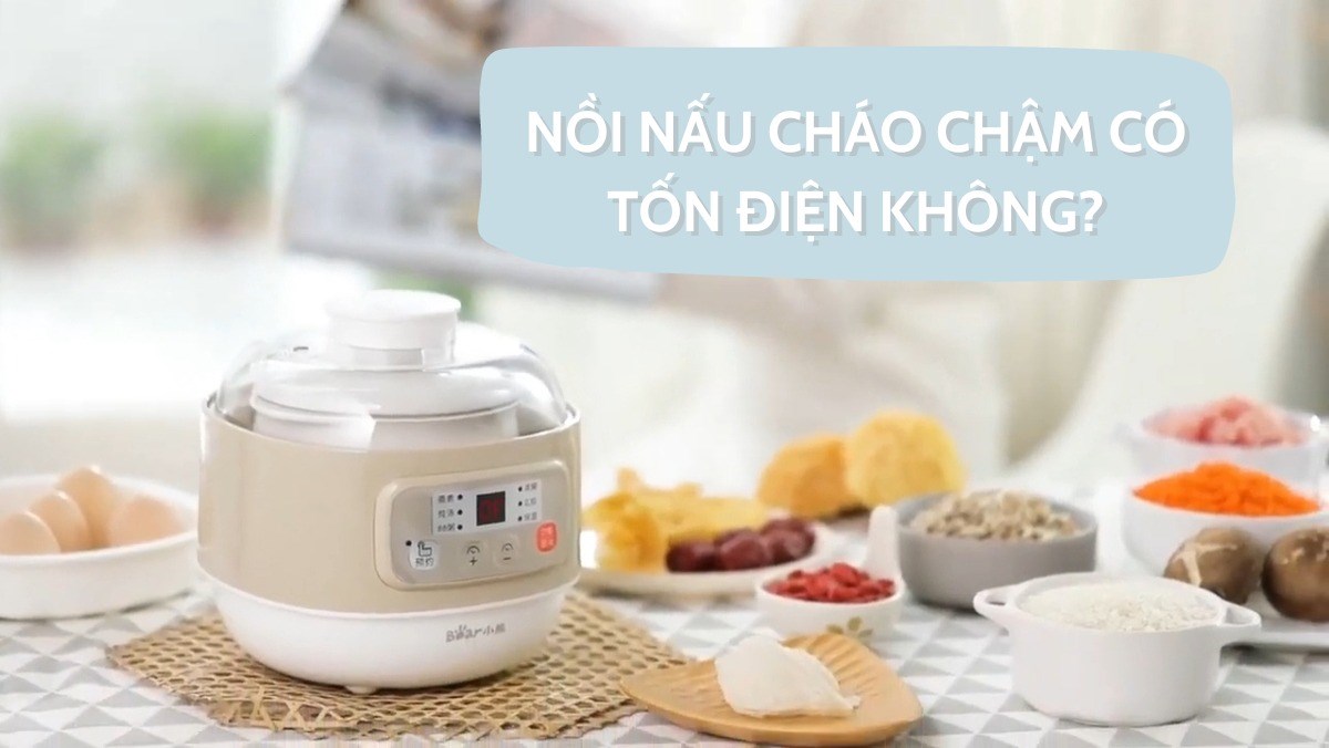 nồi nấu cháo chậm có tốn điện không