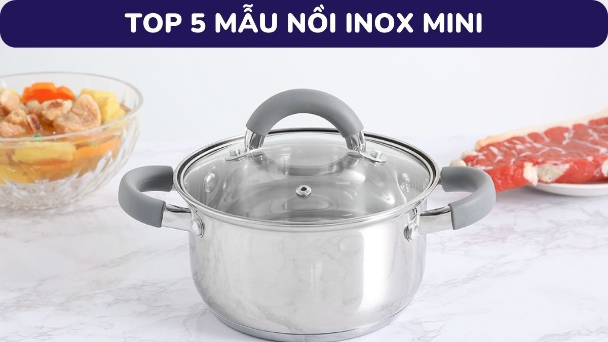 Top 5 mẫu nồi inox mini