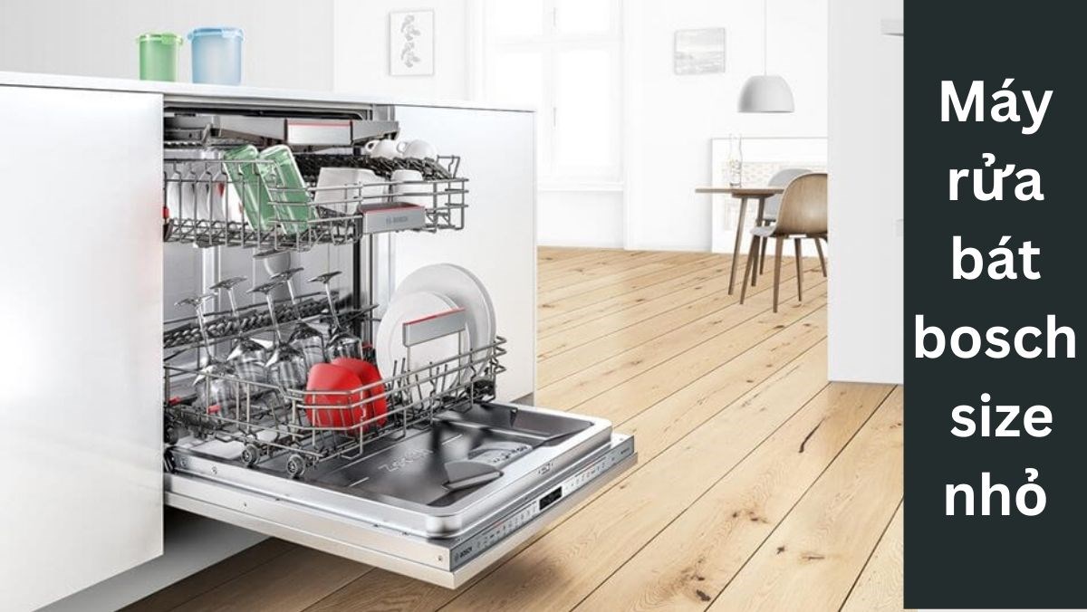 Máy rửa bát bosch size nhỏ