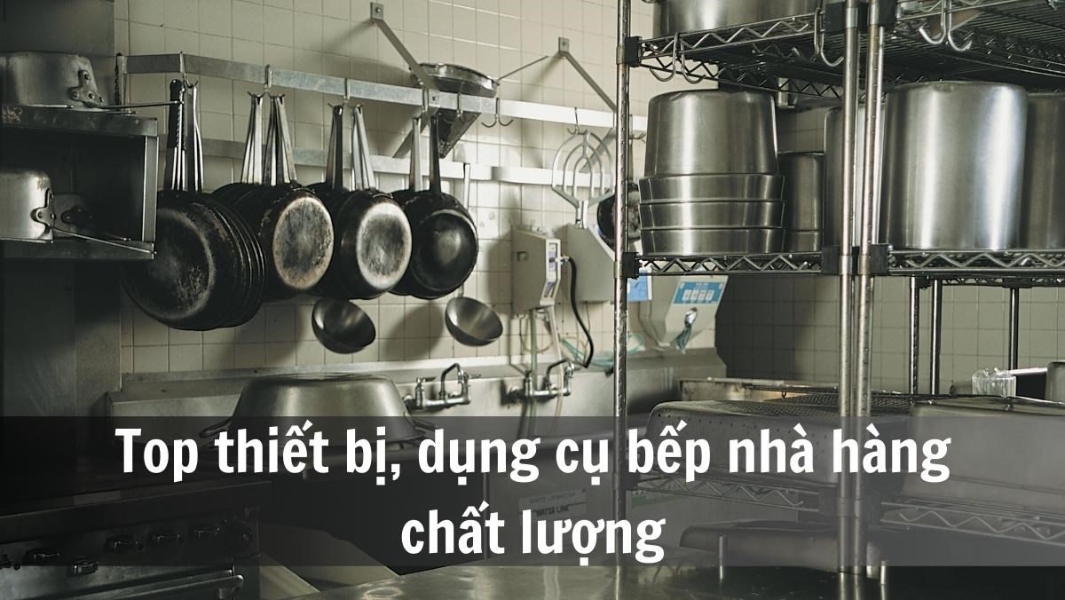 Top thiết bị, dụng cụ bếp nhà hàng chất lượng