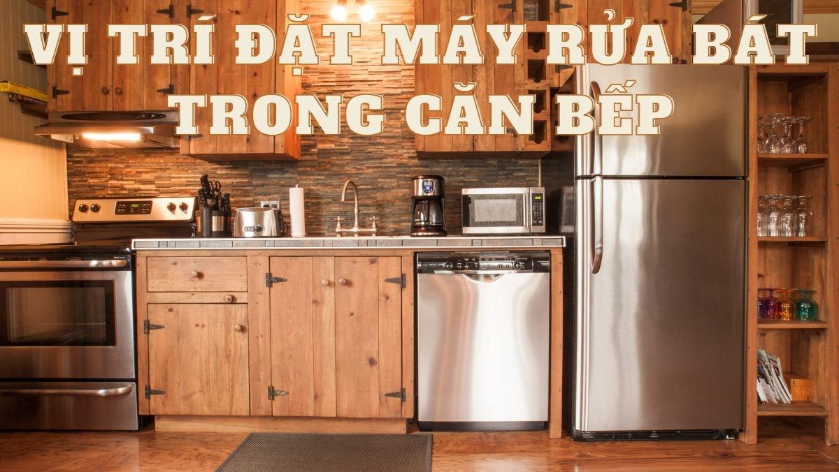 Vị trí đặt máy rửa bát và những lưu ý