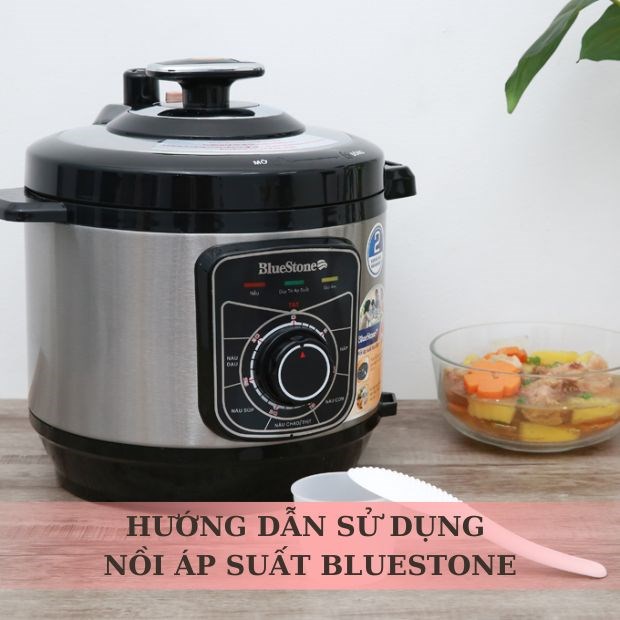 Cách sử dụng nồi áp suất Bluestone: Hướng dẫn chi tiết và mẹo hữu ích