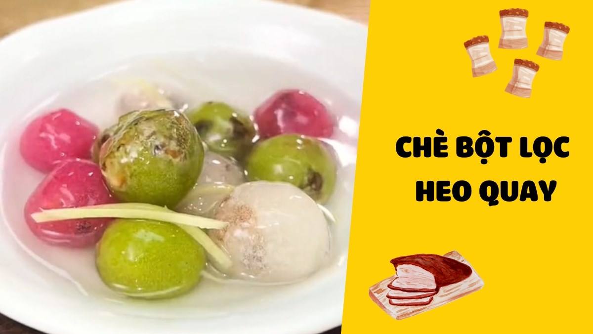 Chè bột lọc heo quay nấm mộc nhĩ