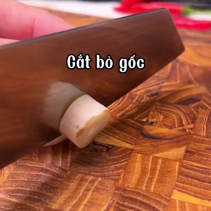 Bước 1 Sơ chế nguyên liệu Nấm mỡ sốt bơ cay