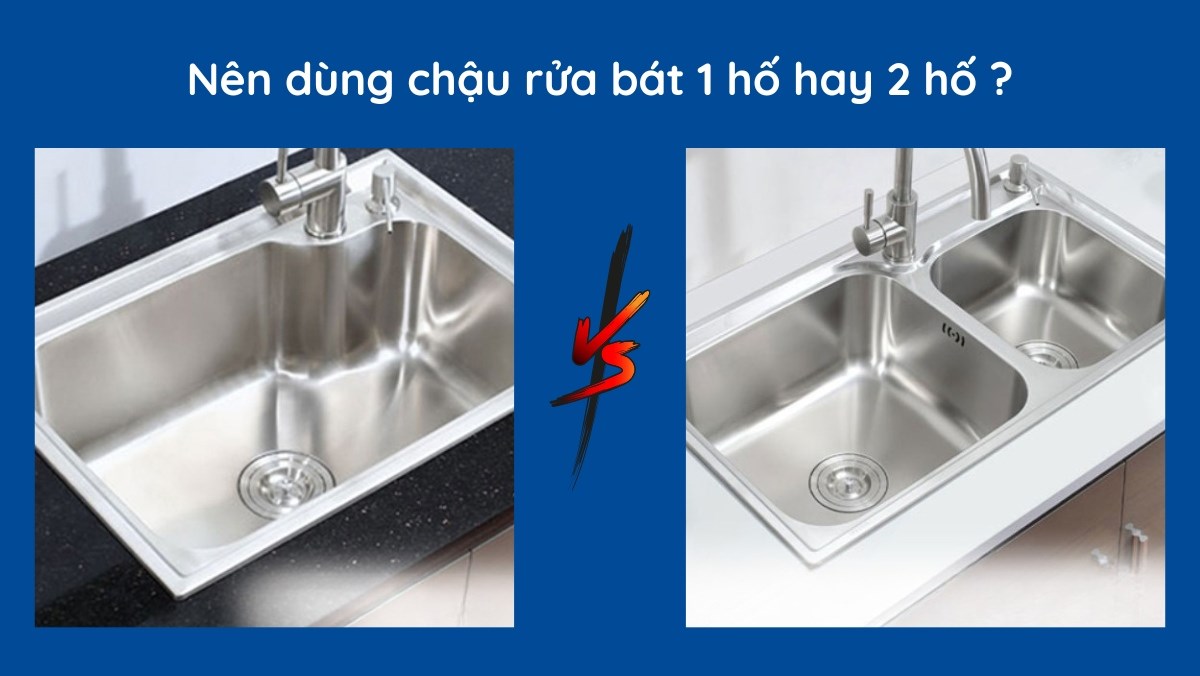 Nên dùng chậu rửa bát 1 hố hay 2 hố?