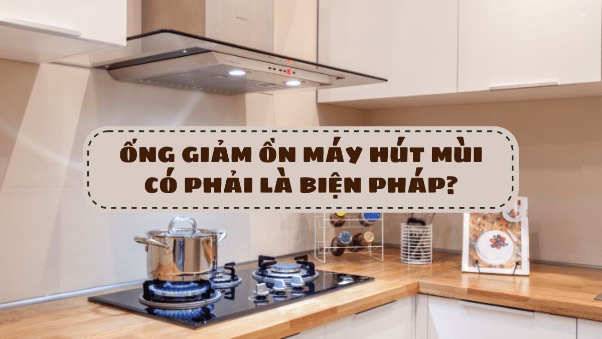 Ống giảm ồn máy hút mùi