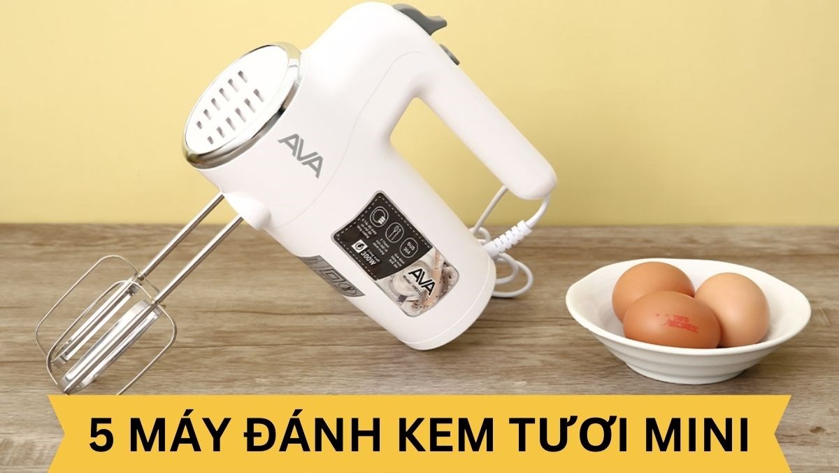 Gợi ý 5 máy đánh kem tươi mini
