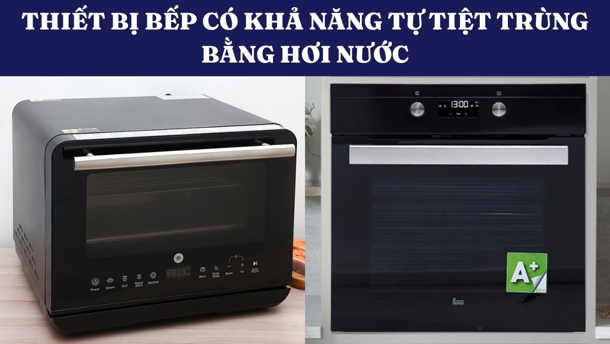 Thiết bị bếp có khả năng tự tiệt trùng bằng hơi nước