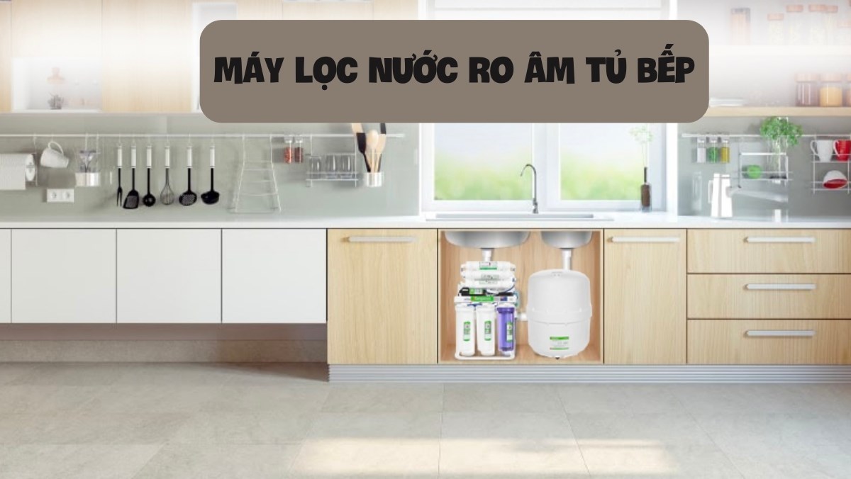 Top 5 mẫu máy lọc nước ro âm tủ bếp