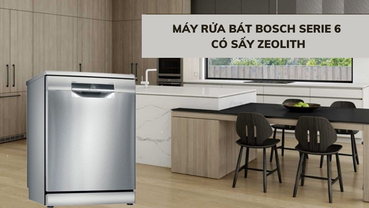 Máy rửa bát Bosch serie 6 có sấy Zeolith