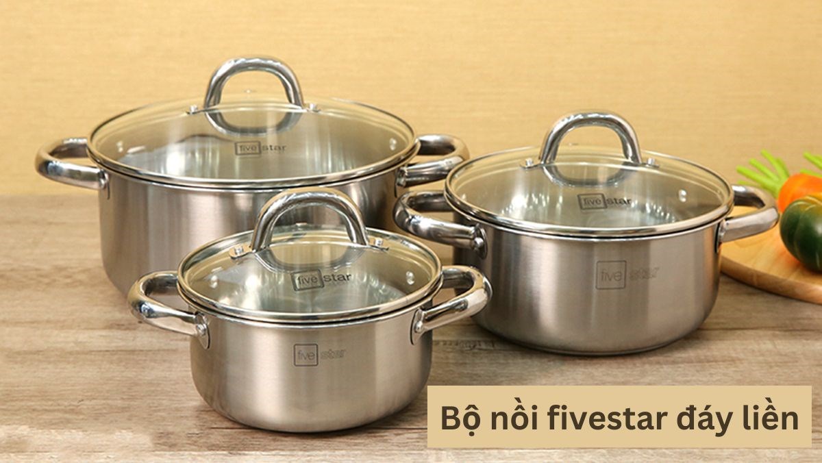 Bộ nồi fivestar đáy liền