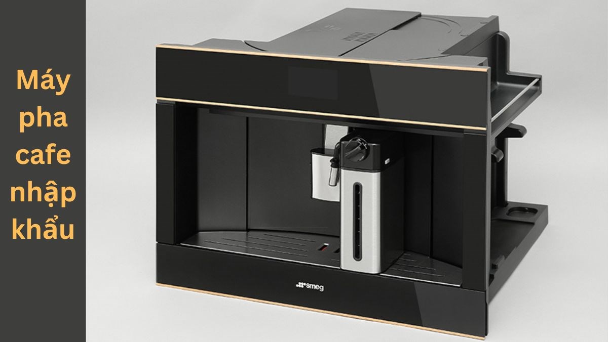 Máy pha cafe nhập khẩu