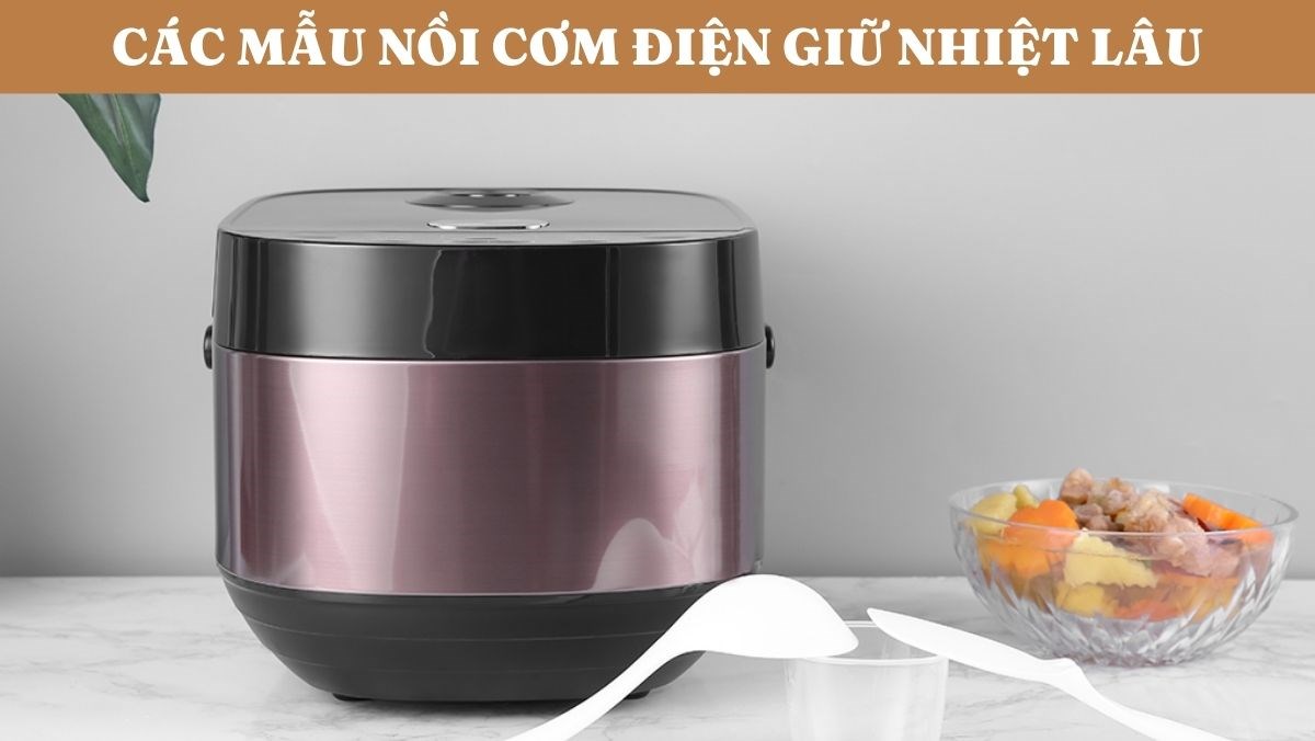Các mẫu nồi cơm điện giữ nhiệt lâu
