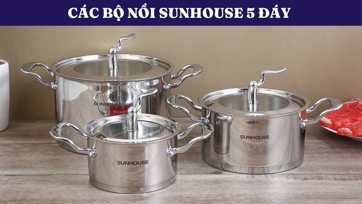 Giới thiệu về bộ nồi Sunhouse 5 đáy