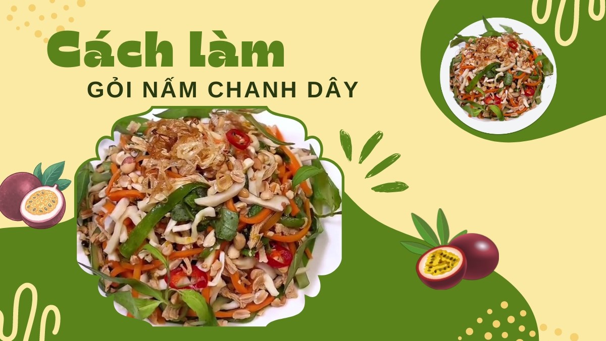 Gỏi nấm chanh dây (Công thức được chia sẻ từ Tiktok Bếp chay XANH)