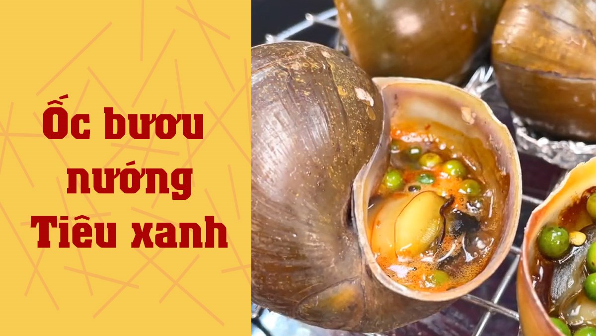 Ốc bươu nướng tiêu xanh (Công thức được chia sẻ từ TikTok Vào bếp cùng Hành Phi)